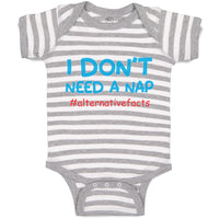 Baby Clothes I Don'T Need A Nap #Alternativefacts Funny Nerd Geek Baby Bodysuits