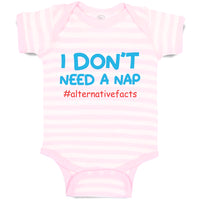 Baby Clothes I Don'T Need A Nap #Alternativefacts Funny Nerd Geek Baby Bodysuits