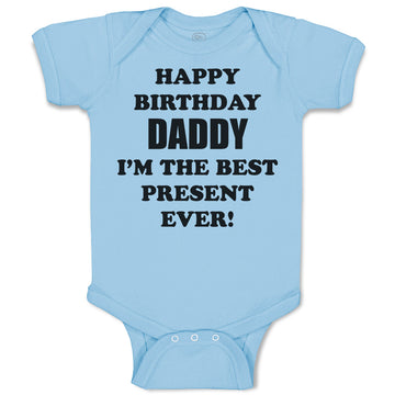 Baby Clothes Happy Birthday Daddy I'M The Best Present Ever! Baby Bodysuits