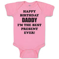 Baby Clothes Happy Birthday Daddy I'M The Best Present Ever! Baby Bodysuits