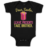 Dear Santa, Leave Presents Take Brother. with Gift Box