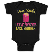 Dear Santa, Leave Presents Take Brother. with Gift Box