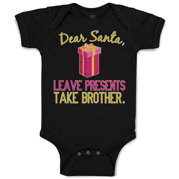 Dear Santa, Leave Presents Take Brother. with Gift Box