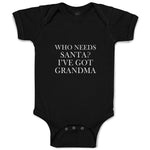 Baby Clothes Who Needs Santa I'Ve Got Grandma Baby Bodysuits Boy & Girl Cotton