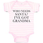 Baby Clothes Who Needs Santa I'Ve Got Grandma Baby Bodysuits Boy & Girl Cotton