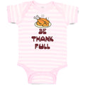 Baby Clothes Be Thankfull with Chicken Roast Baby Bodysuits Boy & Girl Cotton