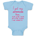 Baby Clothes I Get My Attitude from Well Pretty All of The Women I Am Related to