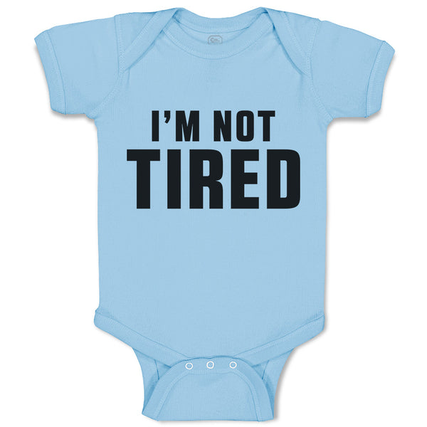 Baby Clothes I'M Not Tired Baby Bodysuits Boy & Girl Newborn Clothes Cotton