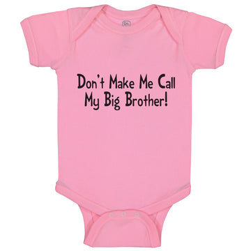 Baby Clothes Don'T Make Me Call My Big Brother! Funny Baby Bodysuits Cotton