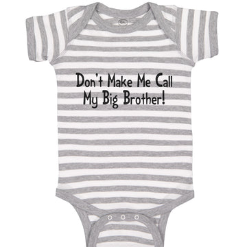 Baby Clothes Don'T Make Me Call My Big Brother! Funny Baby Bodysuits Cotton