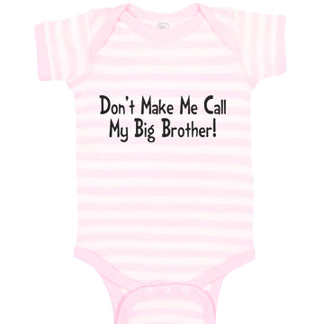 Baby Clothes Don'T Make Me Call My Big Brother! Funny Baby Bodysuits Cotton