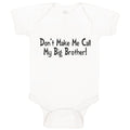 Baby Clothes Don'T Make Me Call My Big Brother! Funny Baby Bodysuits Cotton