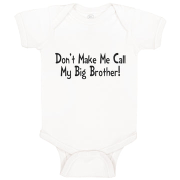 Baby Clothes Don'T Make Me Call My Big Brother! Funny Baby Bodysuits Cotton