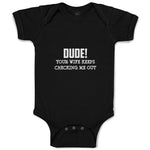 Baby Clothes Dude!Your Wife Keeps Checking Me out Baby Bodysuits Cotton