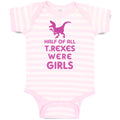 Baby Clothes Half of All T Rexes Were Girls Dinosaurus Dino Trex Baby Bodysuits