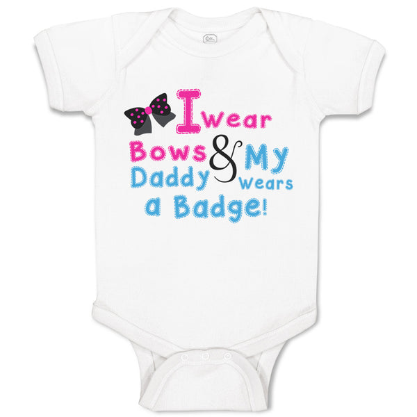 Baby Clothes I Wear Bows My Daddy Wears A Badge Police Cop Baby Bodysuits Cotton