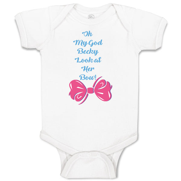 Baby Clothes Oh My God Becky Look at Her Bow Funny Humor Baby Bodysuits Cotton