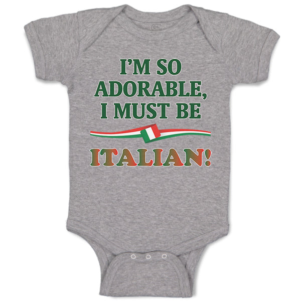 Baby Clothes I'M So Adorable I Must Be Italian Italy A Baby Bodysuits Cotton