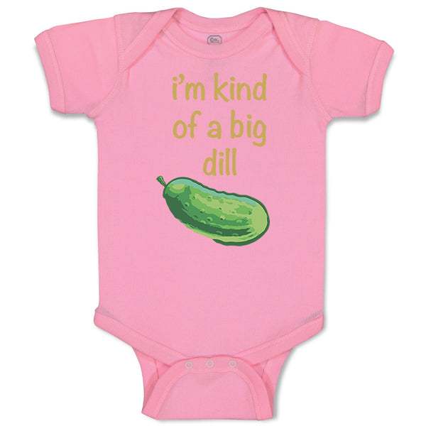 Baby Clothes I'M Kind of of A Big Dill Funny Humor Baby Bodysuits Cotton