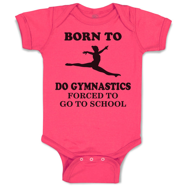 Baby Clothes Born to Do Gymnastics Forced to Go to School Baby Bodysuits Cotton