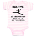 Baby Clothes Born to Do Gymnastics Forced to Go to School Baby Bodysuits Cotton