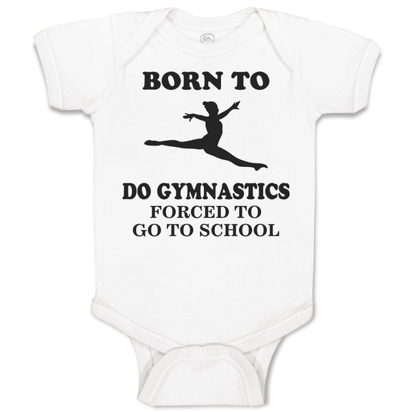 Baby Clothes Born to Do Gymnastics Forced to Go to School Baby Bodysuits Cotton
