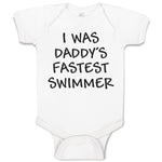 Baby Clothes I Was Daddy's Fastest Swimmer Baby Bodysuits Boy & Girl Cotton