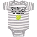 Baby Clothes I Grow Want Play Tennis Just like My Grandpa. Sports Ball Cotton