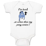 Baby Clothes I'M Here! . So When Does My Pony Arrive Funny Baby Bodysuits Cotton