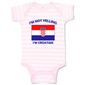 Baby Clothes I'M Not Yelling I Am Croatian Croatia Countries Baby Bodysuits