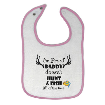 Cloth Bibs for Babies I'M Proof That My Daddy Doesn'T Hunt Fish All The Time