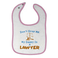 Cloth Bibs for Babies Don'T Drop Me My Daddy Is A Lawyer Dad Father's Day Cotton