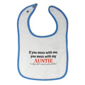 Cloth Bibs for Babies If You Mess with Me Mess with My Auntie Aunt Cotton