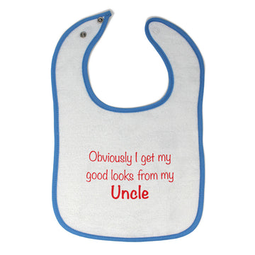 Cloth Bibs for Babies Obviously I Get My Good Looks from Uncle Funny Family