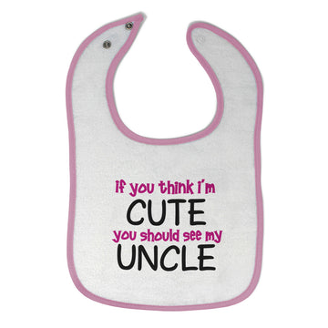 Baby Girl Bibs If You Think I'M Cute You Should See My Uncle Funny Style E