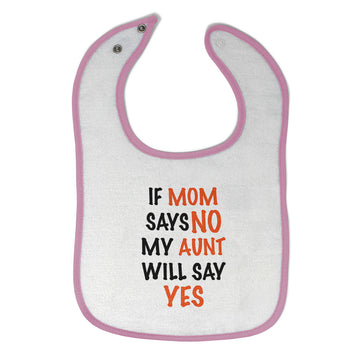 Cloth Bibs for Babies If Mom Says No My Aunt Will Say Yes Auntie Funny Style C