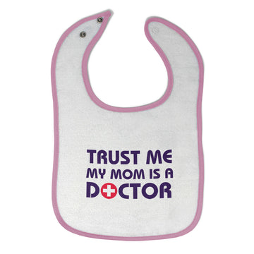 Cloth Bibs for Babies Trust Me My Mom Is A Doctor Mom Mothers Day Cotton