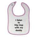 Cloth Bibs for Babies I Listen to Hip Hop with My Daddy Dad Father's Day Funny