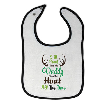 Cloth Bibs for Babies I'M Proof That My Daddy Does Not Hunt All The Time Cotton