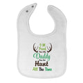 Cloth Bibs for Babies I'M Proof That My Daddy Does Not Hunt All The Time Cotton