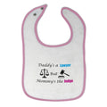 Cloth Bibs for Babies Daddy's A Lawyer but Mommy's Judge Dad Funny Style B