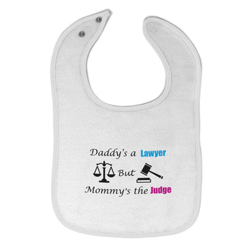 Cloth Bibs for Babies Daddy's A Lawyer but Mommy's Judge Dad Funny Style B