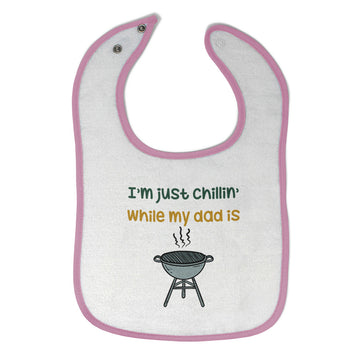 Cloth Bibs for Babies I'M Just Chillin While My Dad Grilling Bbq Grill Master