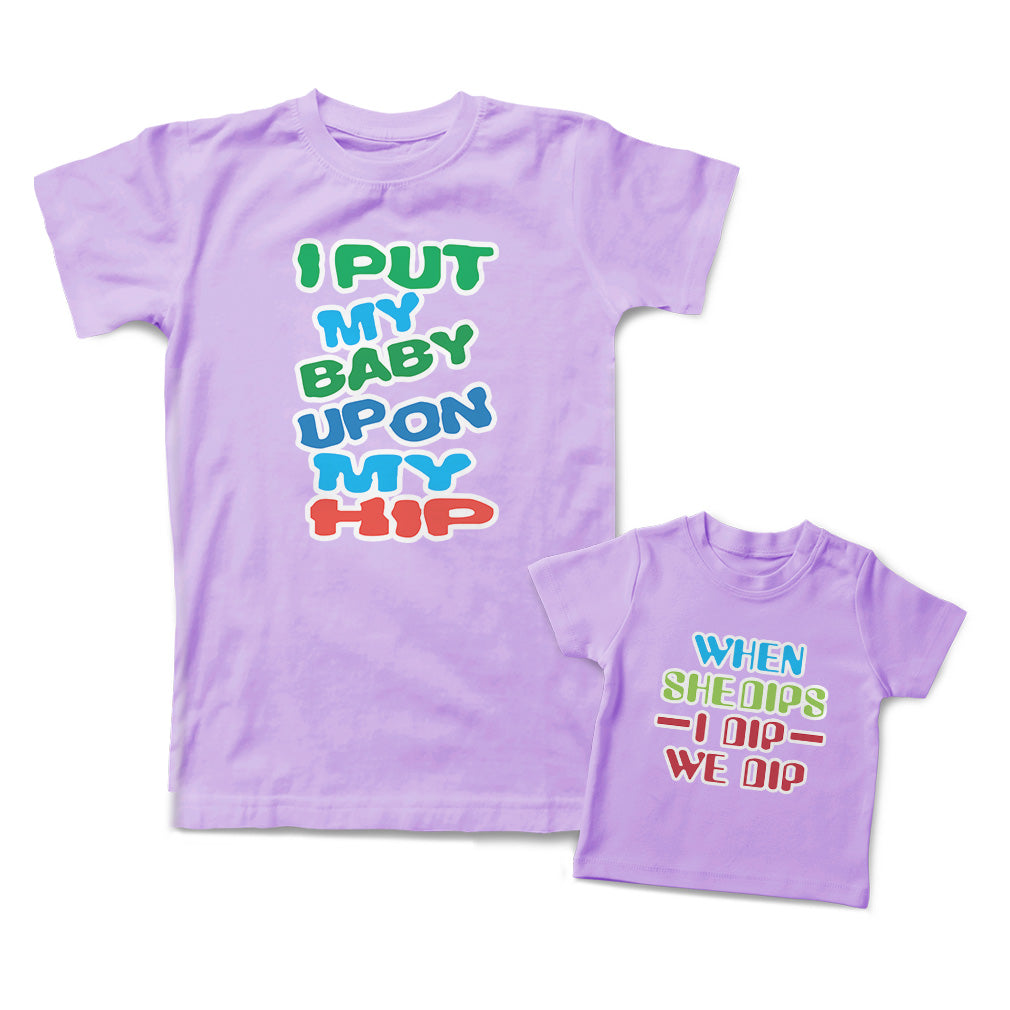 Baby on My Hip When She Dips I Dip We Dip Printed Mommy 