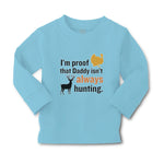 Baby Clothes I'M Proof That Daddy Isn'T Always Hunting Turkey Bird and Deer - Cute Rascals