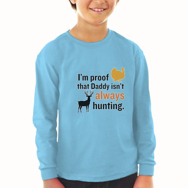 Baby Clothes I'M Proof That Daddy Isn'T Always Hunting Turkey Bird and Deer - Cute Rascals