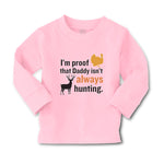 Baby Clothes I'M Proof That Daddy Isn'T Always Hunting Turkey Bird and Deer - Cute Rascals