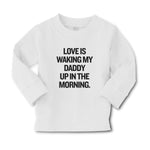 Baby Clothes Love Is Waking My Daddy up in The Morning. Boy & Girl Clothes - Cute Rascals