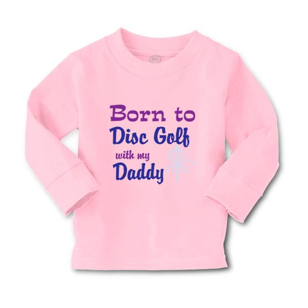 Baby Clothes Born to Disc Golf with My Daddy Dad Father's Day Boy & Girl Clothes - Cute Rascals