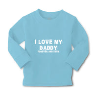 Baby Clothes I Love My Daddy Forever and Ever Dad Father's Day Cotton - Cute Rascals